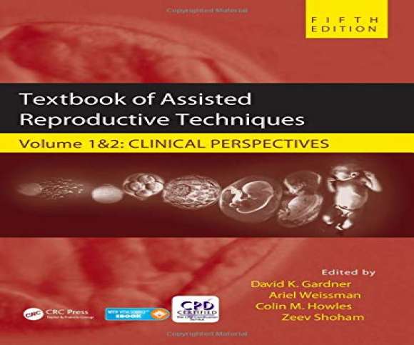 Textbook of Assisted Reproductive Techniques Volume 1&2: Clinical Perspective